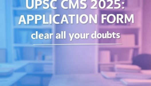 UPSC CMS 2025 Application Form: Fill Step By Step